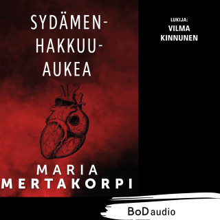 Maria Mertakorpi: Sydämenhakkuuaukea (lyhentämätön)