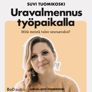 Suvi Tuomikoski: Uravalmennus työpaikalla (lyhentämätön)