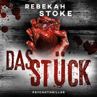 Rebekah Stoke: Das Stück (ungekürzt)