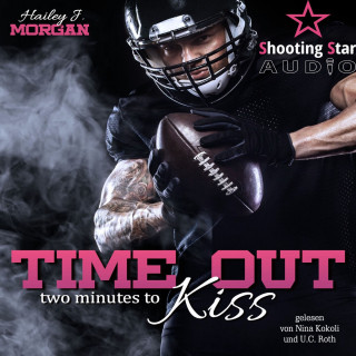 Hailey J. Morgan: Time out - two minutes to Kiss - Pittsburgh Football Love, Band 1 (ungekürzt)