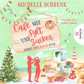 Michelle Schrenk: Kommt Zeit, kommt Kuss - Café mit Sylt und Zucker, Band 4 (ungekürzt)