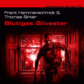 Frank Hammerschmidt, Thomas Birker: Dreamland Grusel, Folge 70: Blutige Silvesternacht