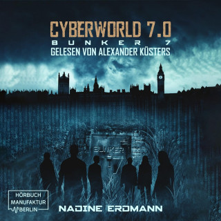 Nadine Erdmann: Bunker 7 - CyberWorld, Band 7 (ungekürzt)