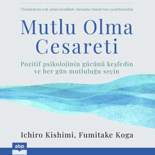 Ichiro Kishimi, Fumitake Koga: Mutlu Olma Cesareti (kısaltılmamış)