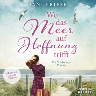 Jani Friese: Wo das Meer auf Hoffnung trifft - Ein Norderney Roman (ungekürzt)