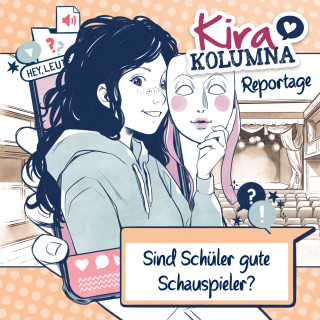 Christiane Blatz, Anna Grünert: Kira Kolumna, Kira Kolumna Reportage, Sind Schüler gute Schauspieler?