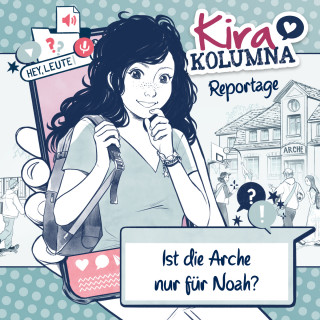 Christiane Blatz, Anna Grünert: Kira Kolumna, Kira Kolumna Reportage, Ist die Arche nur für Noah?