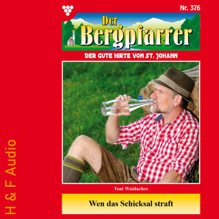 Toni Waidacher: Wen das Schicksal straft - Der Bergpfarrer, Band 376 (ungekürzt)