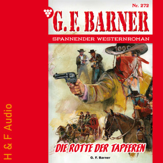 G. F. Barner: Die Rotte der Tapferen - G. F. Barner, Band 272 (ungekürzt)