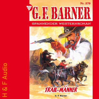 G. F. Barner: Trail-Männer - G. F. Barner, Band 279 (ungekürzt)
