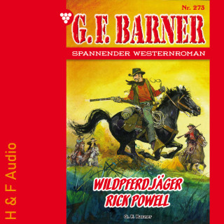G. F. Barner: Wildpferdjäger Rick Powell - G. F. Barner, Band 273 (ungekürzt)