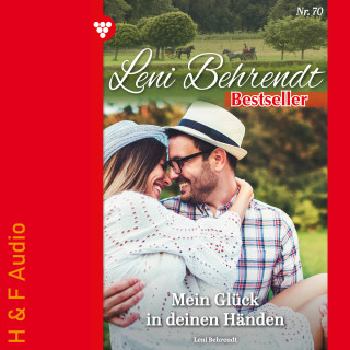 Leni Behrendt: Mein Glück in deinen Händen - Leni Behrendt Bestseller, Band 70 (ungekürzt)