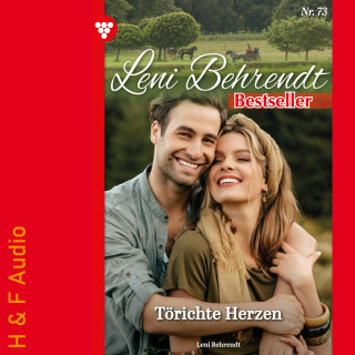 Leni Behrendt: Törichte Herzen - Leni Behrendt Bestseller, Band 73 (ungekürzt)