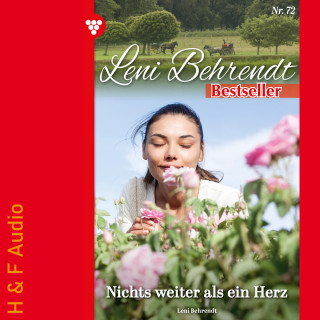 Leni Behrendt: Nichts weiter als ein Herz - Leni Behrendt Bestseller, Band 72 (ungekürzt)