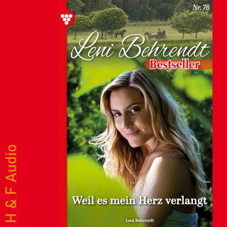 Leni Behrendt: Weil es mein Herz verlangt - Leni Behrendt Bestseller, Band 76 (ungekürzt)