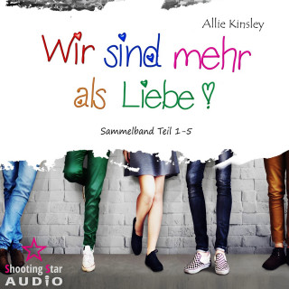 Allie Kinsley: Sammelband Teil 1 - 5 - Wir sind mehr als Liebe (ungekürzt)
