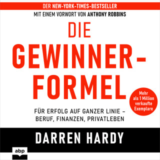 Darren Hardy: Die Gewinnerformel - Für Erfolg auf ganzer Linie - Beruf, Finanzen, Privatleben (Ungekürzt)