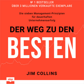 Jim Collins: Der Weg zu den Besten - Die sieben Management-Prinzipien für dauerhaften Unternehmenserfolg (Ungekürzt)