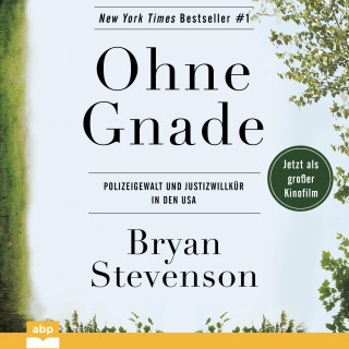 Bryan Stevenson: Ohne Gnade - Polizeigewalt und Justizwillkür in den USA (Ungekürzt)