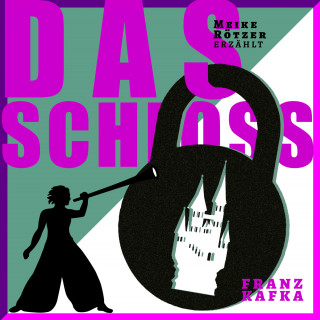 Meike Rötzer, Franz Kafka: Das Schloss - Erzählbuch, Band 11 (Ungekürzt)