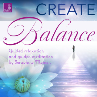 Seraphine Monien: Create balance - Guided relaxation and guided meditation (Unabridged)