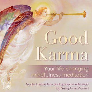 Seraphine Monien: Good karma - Your life-changing mindfulness meditation - Guided relaxation and guided meditation (Unabridged)