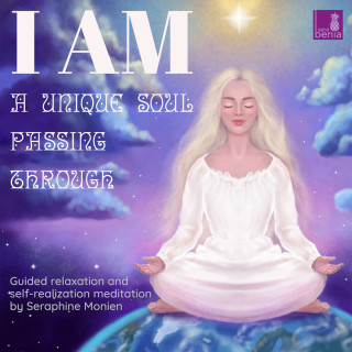 Seraphine Monien: I am a unique soul - Passing through - Guided relaxation and self-realization meditation (Unabridged)