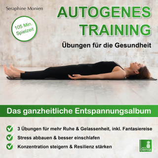 Seraphine Monien: Autogenes Training - Übungen für die Gesundheit - Das ganzheitliche Entspannungsalbum (Ungekürzt)