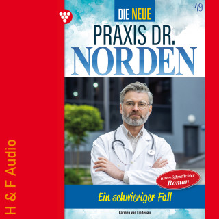 Carmen von Lindenau: Ein schwieriger Fall - Die neue Praxis Dr. Norden, Band 49 (ungekürzt)