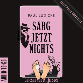 Paul Lüdicke: Sarg jetzt nichts - Betty-Pabst - Ein Bestatter-Krimi zum Totlachen, Band 2 (ungekürzt)