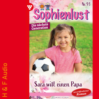 Simone Aigner: Sara will einen Papa - Sophienlust - Die nächste Generation, Band 93 (ungekürzt)