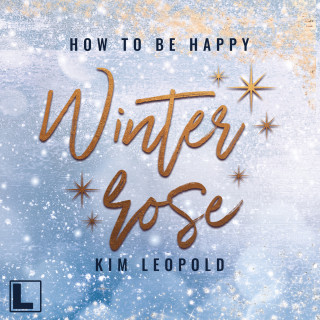 Kim Leopold: Winterrose - How to be Happy, Band 4 (ungekürzt)