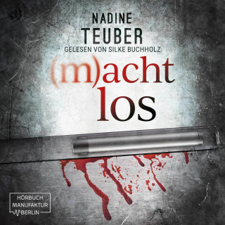 Nadine Teuber: (m)achtlos (ungekürzt)