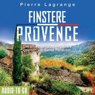 Pierre Lagrange: Finstere Provence - Ein Fall für Commissaire Leclerc - Der elfte Fall für Albin Leclerc, Band 11 (ungekürzt)