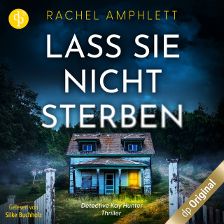 Rachel Amphlett: Lass sie nicht sterben - Ein Detective Kay Hunter Thriller, Band 1 (Ungekürzt)