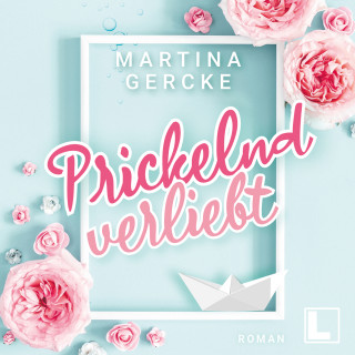 Martina Gercke: Prickelnd verliebt (ungekürzt)