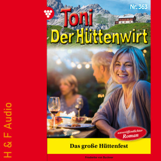 Friederike von Buchner: Das große Hüttenfest - Toni der Hüttenwirt, Band 363 (ungekürzt)