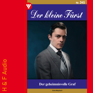 Viola Maybach: Der geheimnisvolle Graf - Der kleine Fürst, Band 345 (ungekürzt)