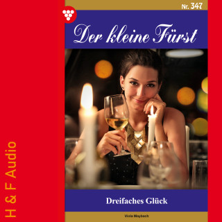Viola Maybach: Dreifaches Glück - Der kleine Fürst, Band 347 (ungekürzt)