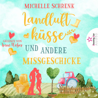 Michelle Schrenk: Landluftküsse und andere Missgeschicke (ungekürzt)