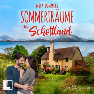Mila Summers: Sommerträume in Schottland - Ein Cottage zum Verlieben, Band 5 (ungekürzt)