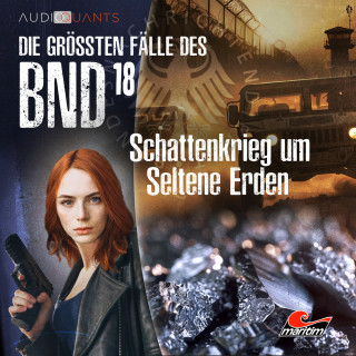 Daniel Oliver Bachmann, Christoph Lehmann: Die größten Fälle des BND, Folge 18: Schattenkrieg um Seltene Erden