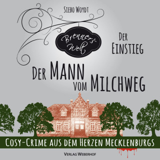 Siebo Woydt: Der Mann vom Milchweg - Brenner's Welt, Band 1 (ungekürzt)