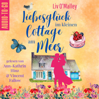 Liv O'Malley: Liebesglück im kleinen Cottage am Meer (ungekürzt)