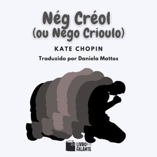 Kate Chopin: Nég Créol (ou Nego Crioulo) - Conto