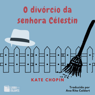 Kate Chopin: O divórcio da senhora Célestin - Conto