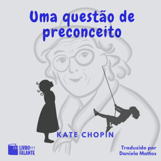 Kate Chopin: Uma questão de preconceito - Conto