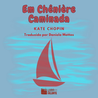 Kate Chopin: Em Chênière Caminada - Conto