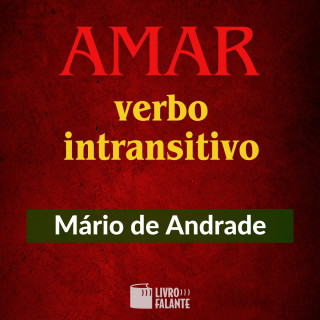 Mario de Andrade: Amar, verbo intrasitivo