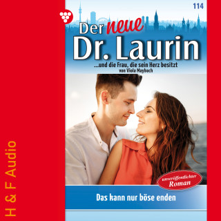 Viola Maybach: Das kann nur böse enden! - Der neue Dr. Laurin, Band 114 (ungekürzt)